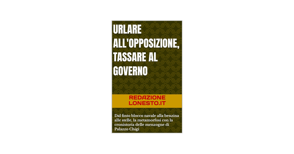 Dal finto blocco navale alla benzina alle stelle, la metamorfosi con la cronistoria delle menzogne di Palazzo Chigi